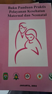 Image of Buku Panduan Praktis Pelayanan Kesehata Maternal dan Neonatal